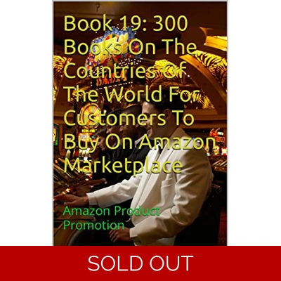 Book 19: 300 Books On The Countries Of The World For Customers To Buy On Amazon Marketplace: Amazon Product Promotion (Amazon Book Promotion 161) Ki